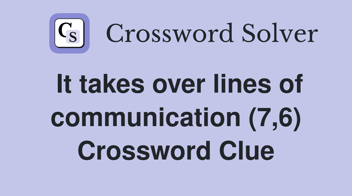 It takes over lines of communication (7,6) - Crossword Clue Answers